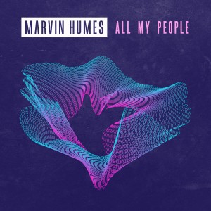ดาวน์โหลดและฟังเพลง All My People พร้อมเนื้อเพลงจาก Marvin Humes