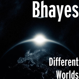 Listen to Different Worlds (Explicit) song with lyrics from Bhayes