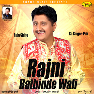 收听Raja Sidhu的Rajni Bathinde Wali歌词歌曲