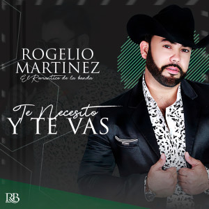 ดาวน์โหลดและฟังเพลง Te Necesito Y Te Vas พร้อมเนื้อเพลงจาก Rogelio Martinez