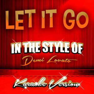 收聽Ameritz Audio Karaoke的Let It Go (In the Style of Demi Lovato) [Karaoke Version] (Karaoke Version)歌詞歌曲