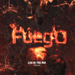 ดาวน์โหลดและฟังเพลง Fuego พร้อมเนื้อเพลงจาก Lea In The Mix