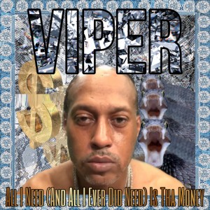 Viper的專輯All I Want (and All I Ever Did Need) Is Tha Money
