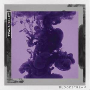 ดาวน์โหลดและฟังเพลง Bloodstream พร้อมเนื้อเพลงจาก Transviolet