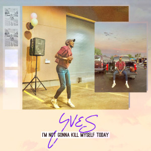 Yves的专辑I’m Not Gonna Kill Myself Today (Explicit)