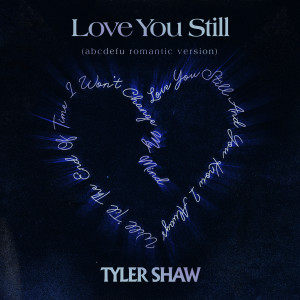 อัลบัม Love You Still (abcdefu romantic version) ศิลปิน Tyler Shaw