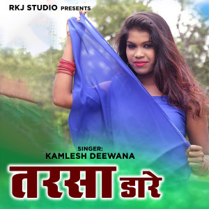 Listen to Tarasha Dare song with lyrics from Kamlesh Deewana