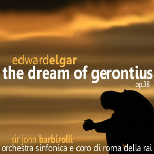 Orchestra Sinfonica E Coro Di Roma Della Rai的專輯Elgar: The Dream of Gerontius Op. 38