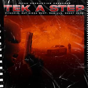 ดาวน์โหลดและฟังเพลง Tek A Step (feat. Namilla, Dust dat Nigga & Ghost Head) (Explicit) พร้อมเนื้อเพลงจาก Fiyah Pin
