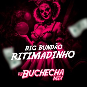 Listen to Big Bundão Ritimadinho (Explicit) song with lyrics from Dj Buchecha Mix