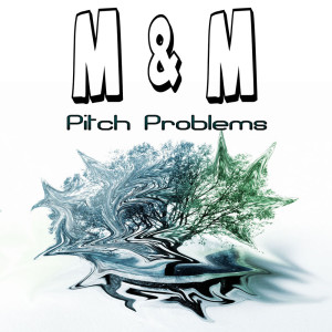 Album Pitch Problems from M & M