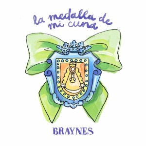 Dengarkan lagu La Medalla De Mi Cuna nyanyian Braynes dengan lirik
