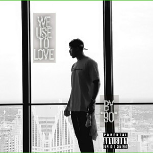 Album We Use to Love (Explicit) from 90