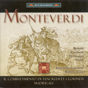 อัลบัม Monteverdi: Combattimento Di Tancredi Et Clorinda (Il) / Madrigals / Millioni: Ballo Del Monteverdi (Arr. for Chamber Ensemble) ศิลปิน Ensemble Concerto