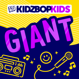 ดาวน์โหลดและฟังเพลง Giant พร้อมเนื้อเพลงจาก Kidz Bop Kids