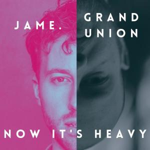 收聽Jame.的Now It's Heavy(feat. Grand Union)歌詞歌曲