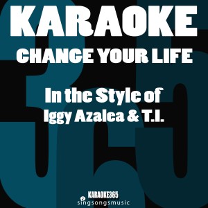 ดาวน์โหลดและฟังเพลง Change Your Life (In the Style of Iggy Azalea & T.I) [Karaoke Version] (Explicit) (In the Style of Iggy Azalea & T.I|Karaoke Version|Explicit) พร้อมเนื้อเพลงจาก Karaoke 365