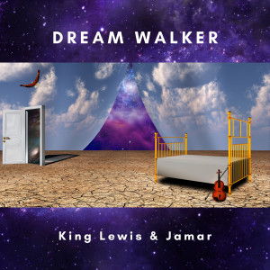 ดาวน์โหลดและฟังเพลง Dream Walker พร้อมเนื้อเพลงจาก King Lewis & Jamar