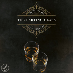 Dengarkan lagu Parting Glass nyanyian The Wellermen dengan lirik