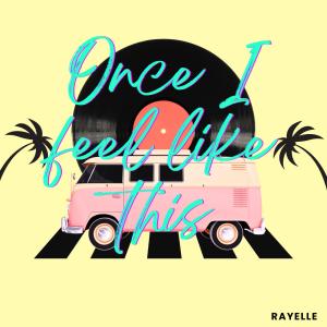 Rayelle的專輯Once I Feel Like This