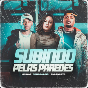 Listen to Subindo Pelas Paredes (Explicit) song with lyrics from Lukkas