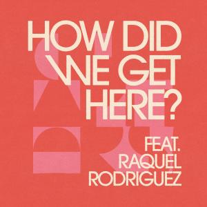 Nate Williams的專輯How Did We Get Here? (feat. Raquel Rodriguez)