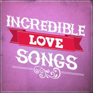 อัลบัม Incredible Love Songs ศิลปิน Love Songs Music