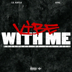 收聽Lil Kayla的Vibe With Me (Explicit)歌詞歌曲