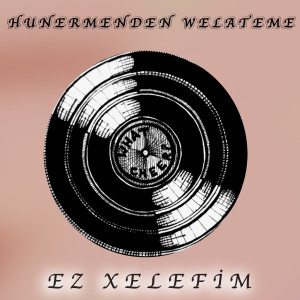 Album Ez Xelefim from Hunermenden Welateme