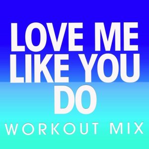 收聽Power Music Workout的Love Me Like You Do (Extended Workout Mix)歌詞歌曲