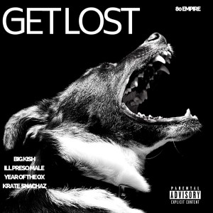 收听80 Empire的Get Lost (Explicit)歌词歌曲