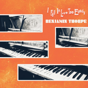 Dengarkan lagu I Fall In Love Too Easily nyanyian Benjamin Thorpe dengan lirik