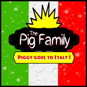 The Pig Family的專輯Piggy Goes to Italy!
