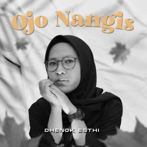 Listen to Ojo Nangis song with lyrics from Dhenok Esthi
