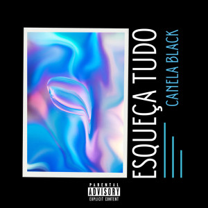 Listen to Esqueça Tudo (Explicit) song with lyrics from Canela Black