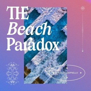 Listen to The Beach Paradox song with lyrics from Cataldo Cappiello