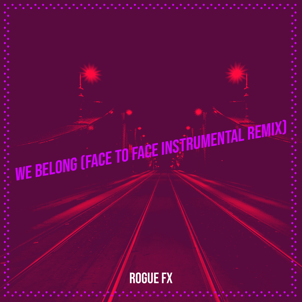 We Belong (Face to Face Instrumental Remix)