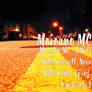 Listen to I Will Kill Yourself, Neva Kill Yaself (Explicit) song with lyrics from Moicano MC
