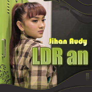 收聽Jihan Audy的LDR an歌詞歌曲