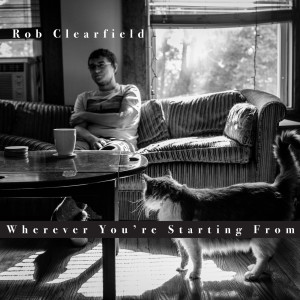 Album Wherever You're Starting From from Rob Clearfield
