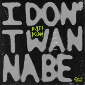 收聽BLVTH的I Don't Wanna Be (Explicit)歌詞歌曲