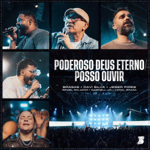 Brasas的专辑Poderoso Deus Eterno / Posso Ouvir (Ao Vivo)