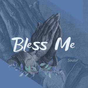 ดาวน์โหลดและฟังเพลง Bless Me (Master) พร้อมเนื้อเพลงจาก Soular