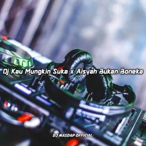 Listen to Dj Kau Mungkin Suka x Aisyah Bukan Boneka-ins song with lyrics from DJ MASDAP