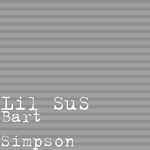 收听Lil Sus的Bart Simpson (Explicit)歌词歌曲