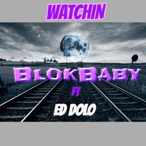 Ed Dolo的專輯Watching (feat. Ed dolo & Blockbaby) [Explicit]