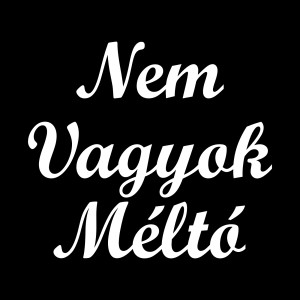 Listen to Nem Vagyok Méltó song with lyrics from Landol
