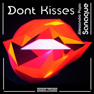 Listen to Dont Kisses (Techno Remix) song with lyrics from Alessandro Papa