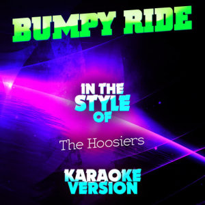 ดาวน์โหลดและฟังเพลง Bumpy Ride (In the Style of the Hoosiers) [Karaoke Version] (Karaoke Version) พร้อมเนื้อเพลงจาก Ameritz Audio Karaoke