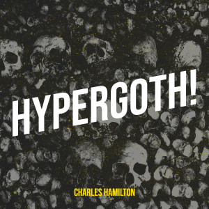 Charles Hamilton的專輯Hypergoth! (Explicit)